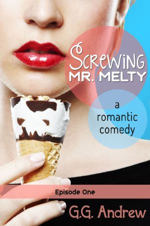 [Screwing Mr. Melty 01] • Screwing Mr. Melty · A Romantic Comedy